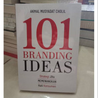 101 branding ideas:Strategi jitu memenangkan hati konsumen