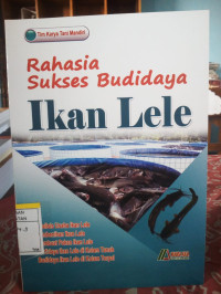 RAHASIA SUKSES BUDIDAYA IKAN LELE