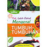 Yuk, lebih dekat mengenal tumbuh-tumbuhan