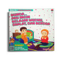 Bunda Aku Ingin Belajar Wudhu, Shalat, Dan Berdoa