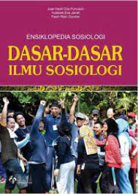 Ensiklopedia Sosiologi : Dasar-Dasar Ilmu Sosiologi