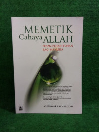 Memetik cahaya Allah; pesan-pesan Tuhan bagi manusia