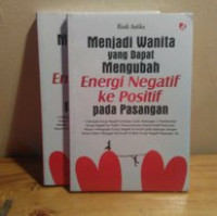 Menjadi wanita yang dapat mengubah energi negatif ke positif pada pasangan